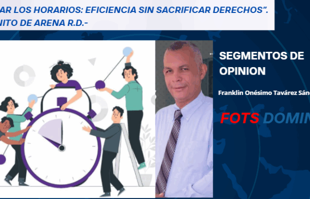 “Repensar los horarios: eficiencia sin sacrificar derechos”.-Mi granito de arena R.D.-