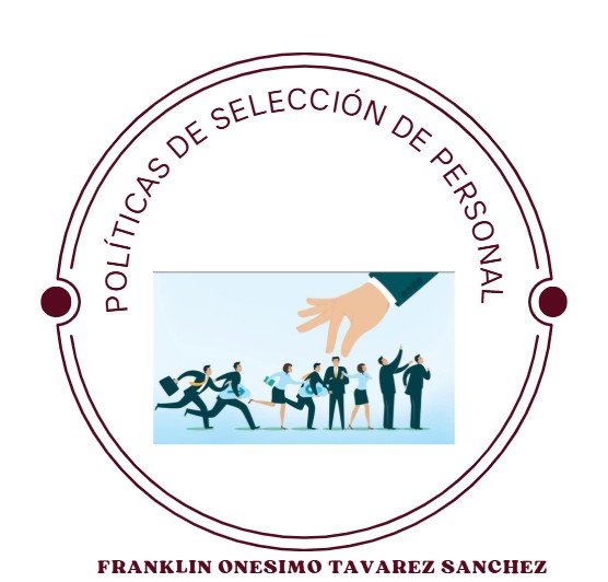 POLÍTICAS DE RECURSOS HUMANOS. UNIDAD 2, CONFERENCIA MAGISTRAL DE Franklin Onésimo Tavárez Sánchez