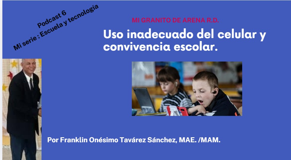 Uso inadecuado del celular y convivencia escolar. Podcast 6
